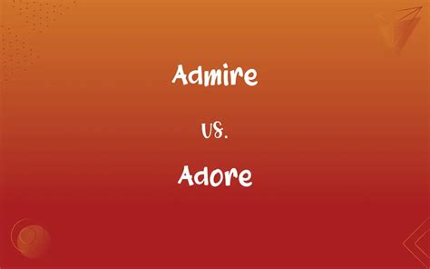 admire vs adore.